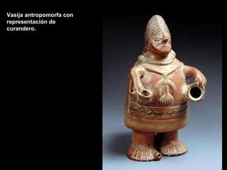 Vasija antropomorfa con representación de curandero. 