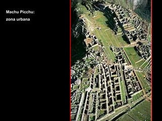 Machu Picchu: zona urbana 