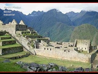 Machu Picchu: Sector Industrial 