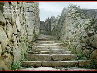 Machu Picchu: escalera principal que divide sectores 