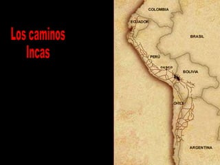 Los caminos Incas 