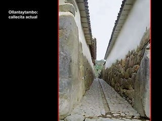 Ollantaytambo: callecita actual 