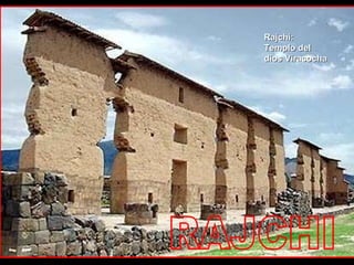 RAJCHI Rajchi:  Templo del dios Viracocha 