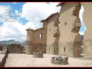 Rajchi: bases de columnas en el  Templo de  Viracocha 