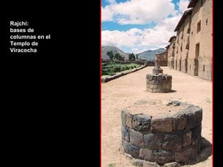 Rajchi: bases de columnas en el  Templo de  Viracocha 