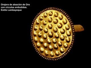 Orejera de aleación de Oro  con círculos embutidos. Estilo Lambayeque 