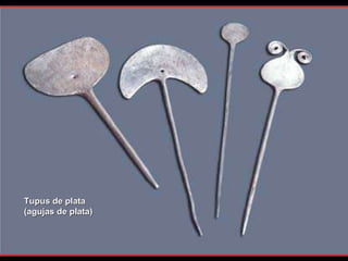 Tupus de plata (agujas de plata) 