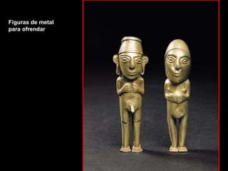 Figuras de metal para ofrendar 