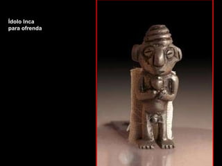 Ídolo Inca  para ofrenda 