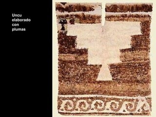 Uncu elaborado con plumas 