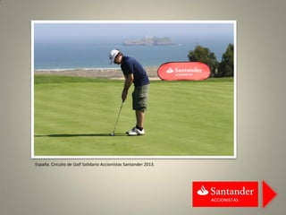 España. Circuito de Golf Solidario Accionistas Santander 2013.
 