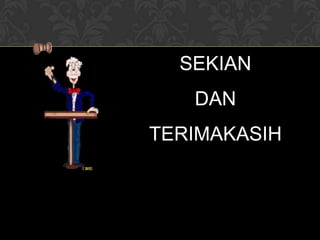 SEKIAN
DAN

TERIMAKASIH

 