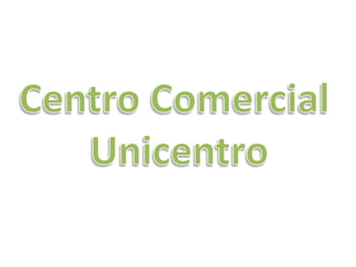 Centro Comercial  Unicentro 