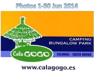 Photos June 2014 - Camping Cala Gogo Costa Brava