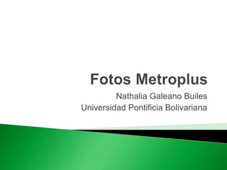 Nathalia Galeano Builes
Universidad Pontificia Bolivariana
 