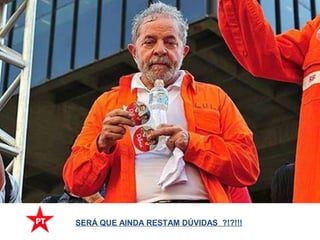 SERÁ QUE AINDA RESTAM DÚVIDAS ?!?!!!
 