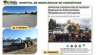 AL 11/05/2015
HOSPITAL DE NEOPLÁSICAS DE CONCEPCION
AL 16/05/2015
 