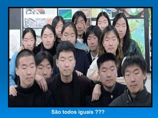 São todos iguais ??? 