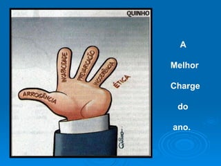 A  Melhor  Charge  do ano. 