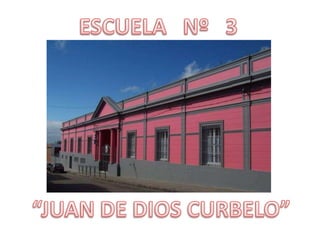 Escuela Nº 3 "Juan de Dios Curbelo" - Nuestro Patrimonio