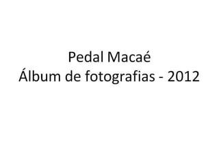 Fotos pedal macaé 2012