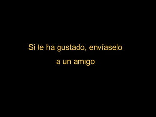 Si te ha gustado, envíaselo a un amigo . 