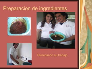 Preparacion de ingredientes Terminando su trabajo