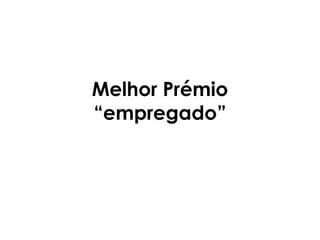 Melhor Prémio “empregado” 