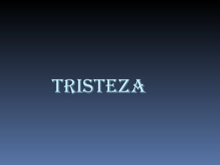 TRISTEZA 