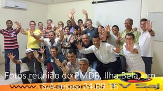 Fotos reunião do PMDB, Ilha Bela, em
S.A.Jesus, 24.09.16
 