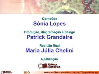 Conteúdo Sônia Lopes Produção, diagramação e design Patrick Grandsire Revisão final Maria Júlia Chelini Realização 
