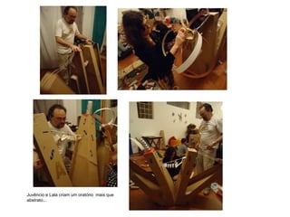 Juvêncio e Lala criam um oratório mais que
abstrato...
 