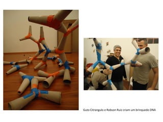 Guto Citrangulo e Robson Ruiz criam um brinquedo DNA
 