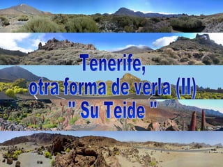 Tenerife,  otra forma de verla (II) '' Su Teide '' 