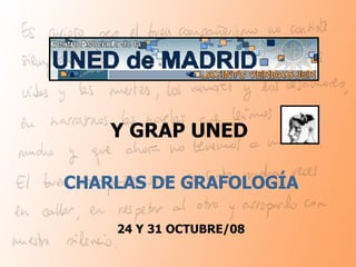 CHARLAS DE GRAFOLOGÍA 24 Y 31 OCTUBRE/08 Y GRAP UNED 
