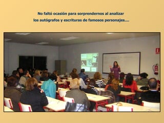 No faltó ocasión para sorprendernos al analizar  los autógrafos y escrituras de famosos personajes.... 