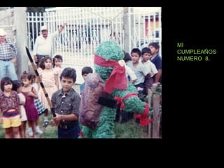 MI CUMPLEAÑOS NUMERO  8. 
