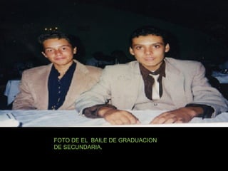 FOTO DE EL  BAILE DE GRADUACION DE SECUNDARIA. 