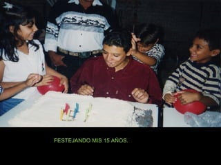 FESTEJANDO MIS 15 AÑOS. 