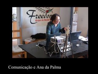 Comunicação e Ana da Palma 