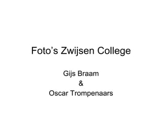 Foto’s Zwijsen College Gijs Braam & Oscar Trompenaars 