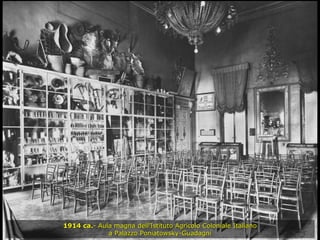 1914 ca. - Aula magna dell'Istituto Agricolo Coloniale Italiano a Palazzo Poniatowsky-Guadagni 