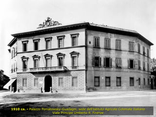 1910 ca. -  Palazzo Poniatowsky-Guadagni, sede dell'Istituto Agricolo Coloniale Italiano Viale Principe Umberto 9, Firenze 