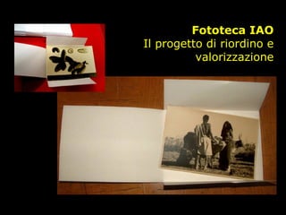 Fototeca IAO Il progetto di riordino e valorizzazione 