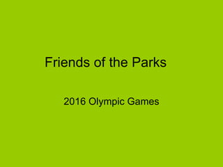 Friends of the Parks 2016 Olympic Games 