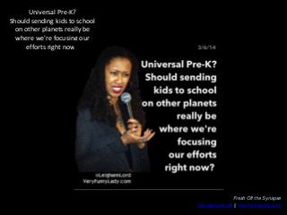 Universal Pre-K?
Should sending kids to school
on other planets really be
where we're focusing our
efforts right now?

Fre...