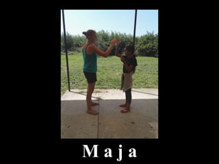 M a j a
 