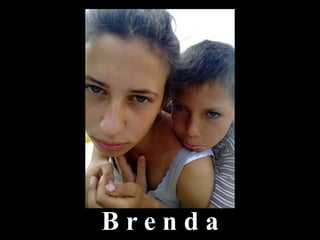 B r e n d a
 
