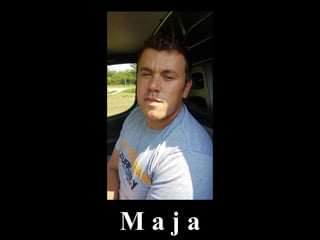 M a j a
 