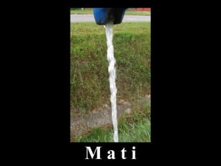 M a t i
 